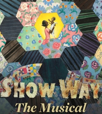 Hexagonal pieces of different quilt patterns connected in a concentric circular pattern. Both text reads "Show Way The Musical"
