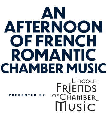 white background with navy text; an afternoon of French romantic chamber music presented by Lincoln friends of chamber music