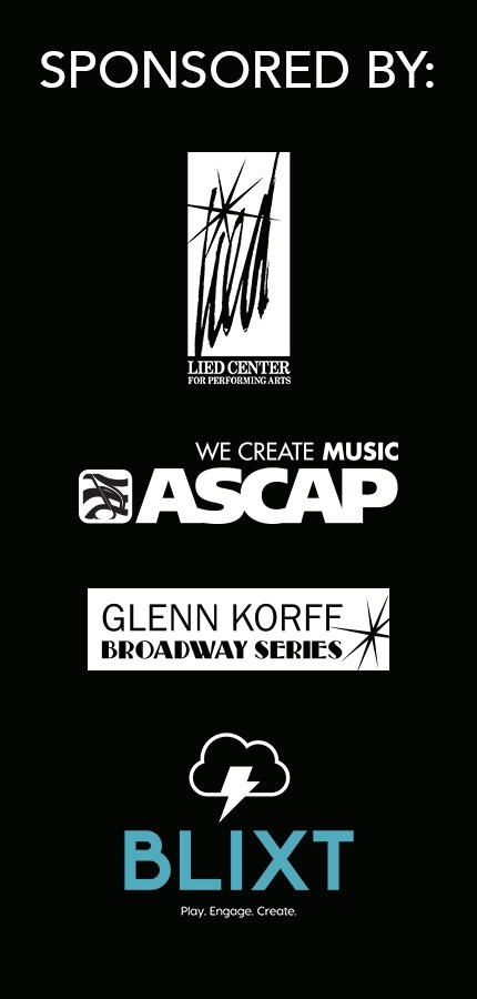 Black box with white Lied Center for Performing Arts logo with Lied written in script with a star above the i. White ASCAP logo with musical note and WE CREATE MUSIC. Glenn Korff Broadway Series logo with star in the lower right hand corner. Blixt logo in light blue with cloud and thunderbolt with the words Play. Engage. Create. listed underneath.