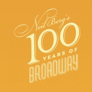Text says Neil Berg's 100 Years of Broadway against an orange background. 