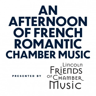 white background with navy text; an afternoon of French romantic chamber music presented by Lincoln friends of chamber music