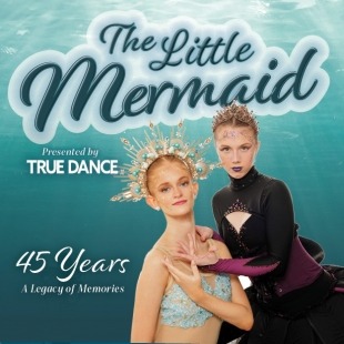 Two dancers dressed as mermaids in front of a blue sea background with the words the "Little Mermaid... presented by Tru Dance"