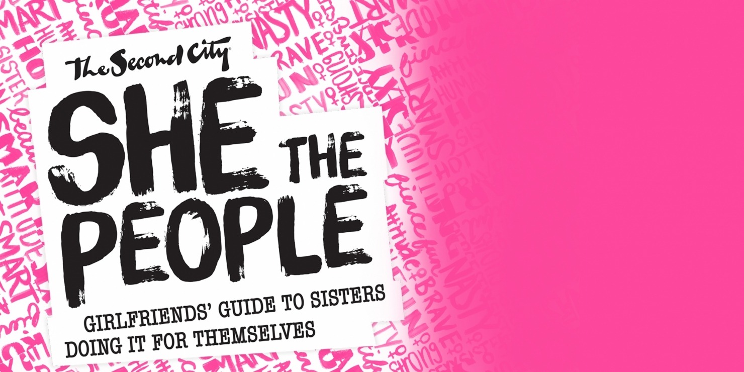 The words "The Second City She the People Girlfriends' Guide to sisters doing it for themselves" in black in front of a pink background.